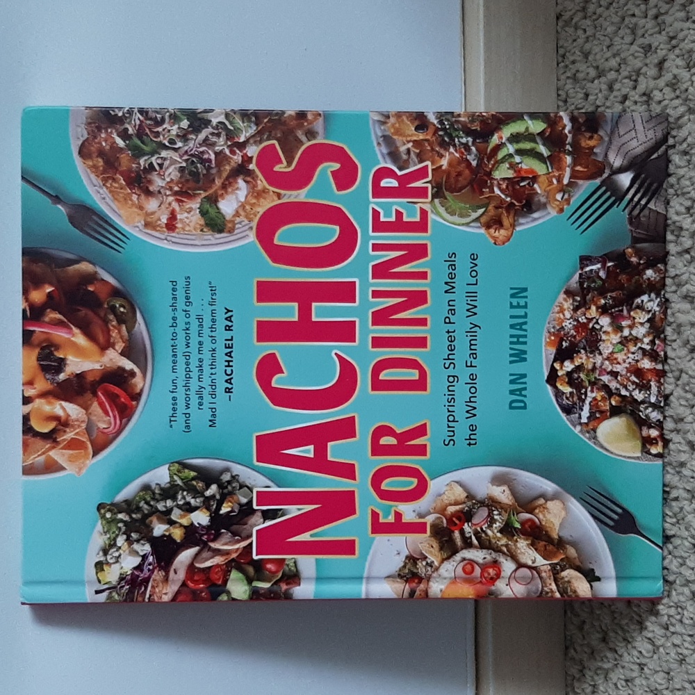 Nachos For Dinner Cookbook